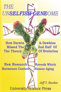 Unselfish Genome-How Darwin & Dawkins Missed The 2nd Half Of The Theory Of Evolution