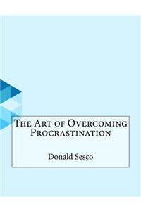 The Art of Overcoming Procrastination