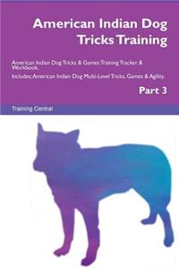 American Indian Dog Tricks Training American Indian Dog Tricks & Games Training Tracker & Workbook. Includes