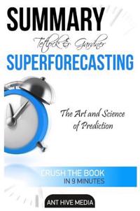 Tetlock and Gardner's Superforecasting Summary