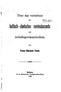 Über Das Verhältnis des Baltisch-Slavischen Nominalaccents zum Urindogermanischen