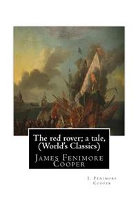 The red rover; a tale, By J. Fenimore Cooper (The World's Classics)