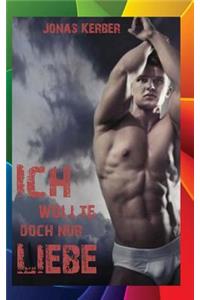 Ich wollte doch nur Liebe...[Gay Romance]