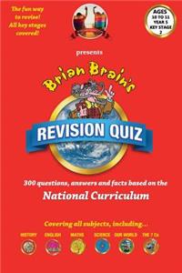 Brian Brain's Revison Quiz For Key Stage 2 Year 5 Ages 9 to 10: 300 Questions, Answers and Facts Based On The National Curriculum