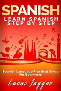Learn Spanish Step by Step: Spanish Language Practical Guide for Beginners