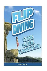 Flip Diving Game Guide Unofficial