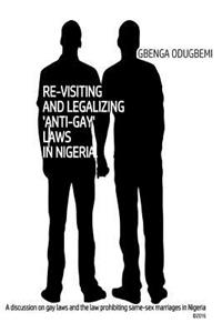 Re-visiting and legalizing 'anti-gay' laws in Nigeria