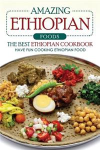 Amazing Ethiopian Foods - The Best Ethiopian Cookbook