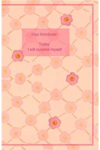 Your Notebook! Today I Will Surprise Myself