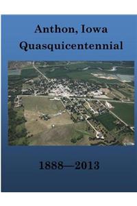 Anthon, Iowa Quasquicentennial 1888-2013