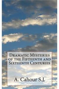 Dramatic Mysteries of the Fifteenth and Sixteenth Centuries