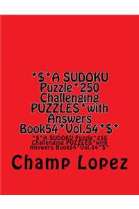 *$*A SUDOKU Puzzle*250 Challenging PUZZLES*with Answers Book54*Vol.54*$*