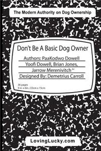 Don't Be A Basic Dog Owner