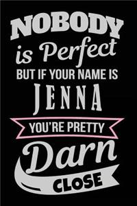 Nobody Is Perfect But If Your Name Is Jenna You're Pretty Darn Close