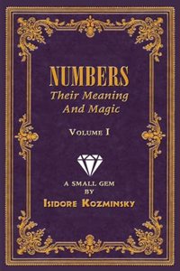 Numbers Their Meaning and Magic Volume 2