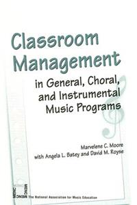 Classroom Management in General, Choral, and Instrumental Music Programs