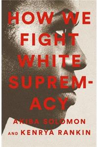 How We Fight White Supremacy
