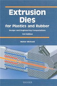 Extrusion Dies for Plastics and Rubber: Design and Engineering Computations