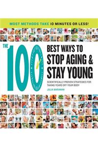 The 100 Best Ways to Stop Aging and Stay Young