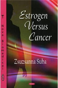 Estrogen Versus Cancer