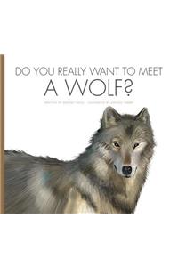 Do You Really Want to Meet a Wolf?