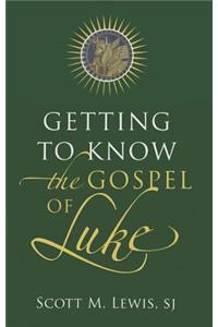 Getting to Know the Gospel of Luke
