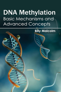 DNA Methylation: Basic Mechanisms and Advanced Concepts