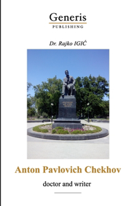 Anton Pavlovich Chekhov - doctor and writer
