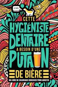 Cette hygiéniste dentaire a besoin d'une putain de bière