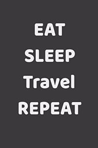 Eat Sleep Travel Repeat