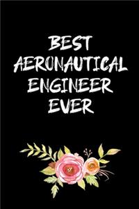 Best Aeronautical Engineer Ever: Aeronautical Engineering Gifts - Blank Lined Notebook Journal - (6 x 9 Inches) - 120 Pages