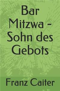 Bar Mitzwa - Sohn des Gebots
