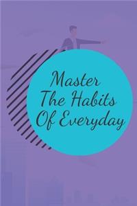 Master The Habits Of Everyday NOTEBOOK