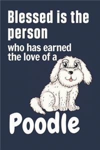 Blessed is the person who has earned the love of a Poodle
