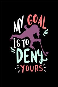 Eishockey Notizbuch My Goal Is To Deny Yours