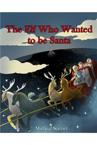 Elf Who Wanted to be Santa Claus