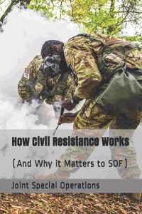 How Civil Resistance Works