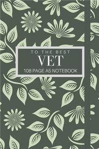 To The Best Vet 108 page A5 notebook