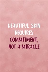 Beautiful Skin Requires Commitment, Not A Miracle