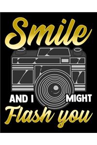 Smile And I Might Flash You