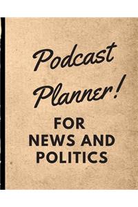 Podcast Planner For News And Politics