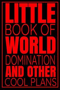 Little Book Of World Domination & Other Plans Funny Office Notebook/Journal For Women/Men/Boss/Coworkers/Colleagues/Students