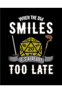 When the DM Smiles It's Already Too Late