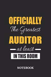Officially the Greatest Auditor at least in this room Notebook