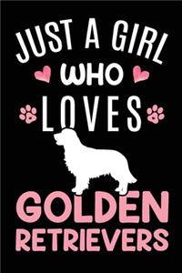 Just A Girl Who Loves Golden Retrievers