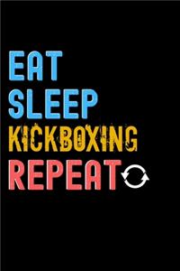 Eat, Sleep, Kickboxing, Repeat Notebook - Kickboxing Funny Gift