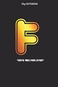 Love you forever letter ' F ' Notebook Best gift for letter A people