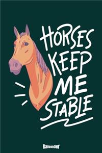Mein Horses Keep Me Stable Kalender