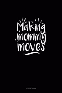 Making Mommy Moves