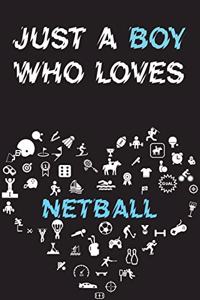 Just A Boy Who Loves NETBALL Notebook